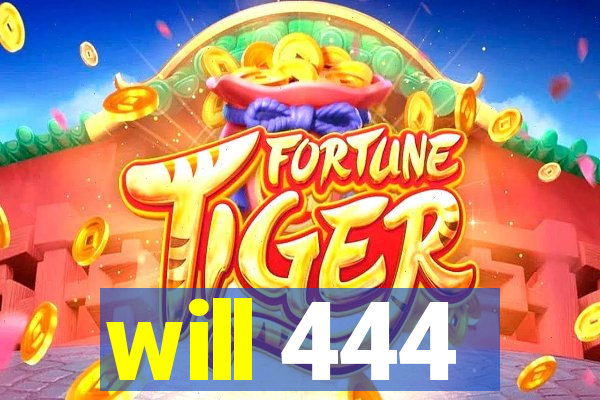 will 444